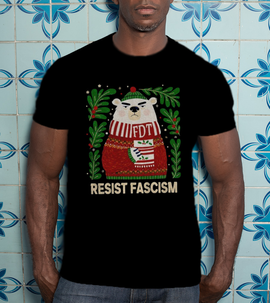 Resist Fascism FDT Bear In Christmas Sweater Anti-Trump T-Shirt