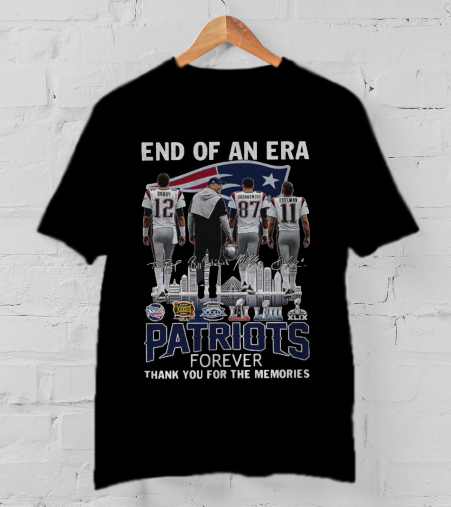 End Of An Era Brady Gronkowski Edelman Belichick New England Patriots Forever Thank You For The Memories Super Bowl Championships T-Shirt