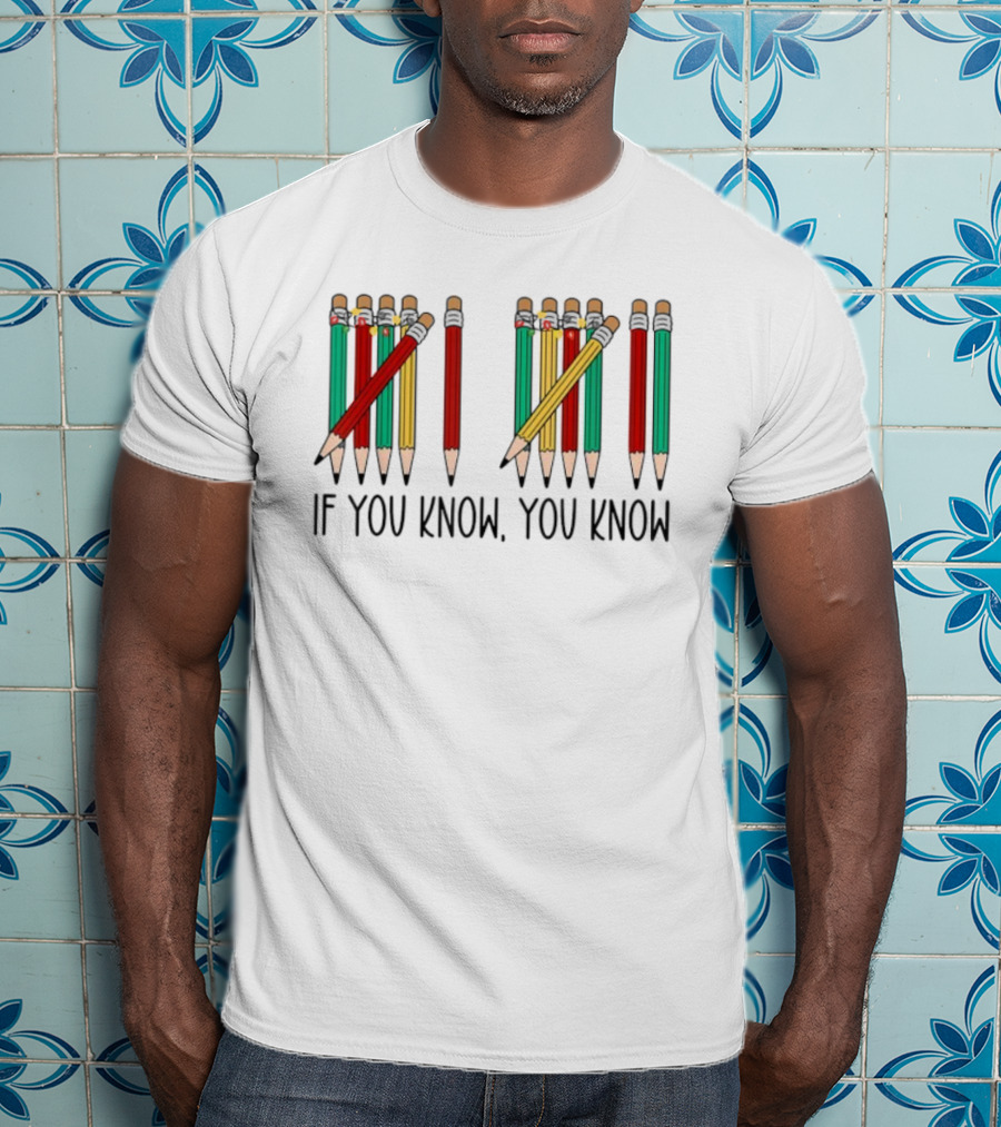 6 7 If You Know You Know Tally Marks Pencils T-Shirt