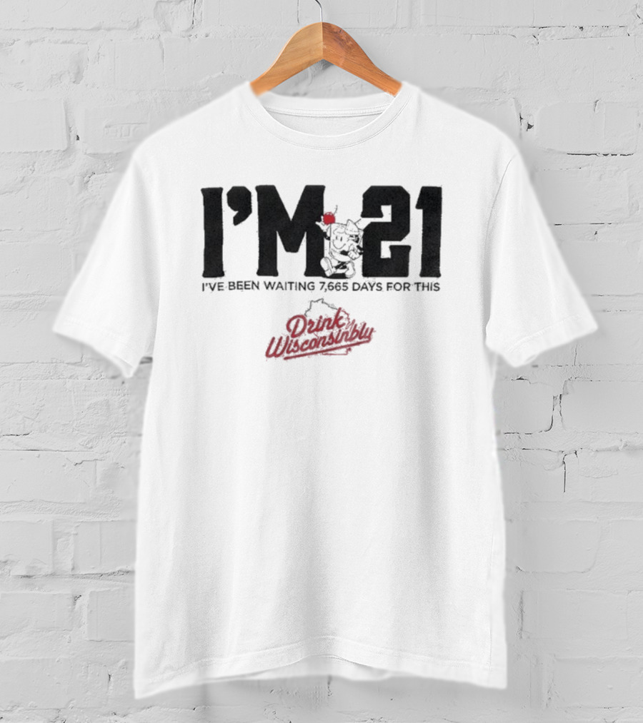 Drink Wisconsinbly I’m 21 I've Been Waiting 7665 Days For This Countdown T-Shirt