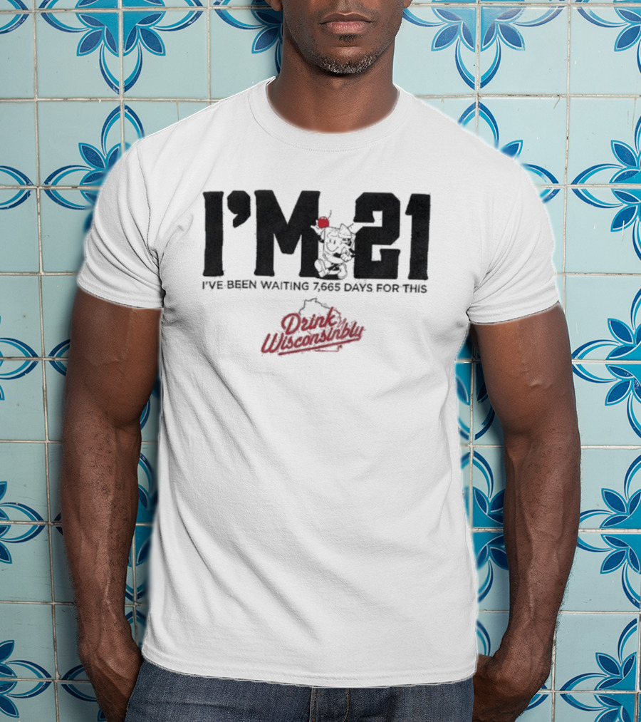 Drink Wisconsinbly I’m 21 I've Been Waiting 7665 Days For This Countdown T-Shirt