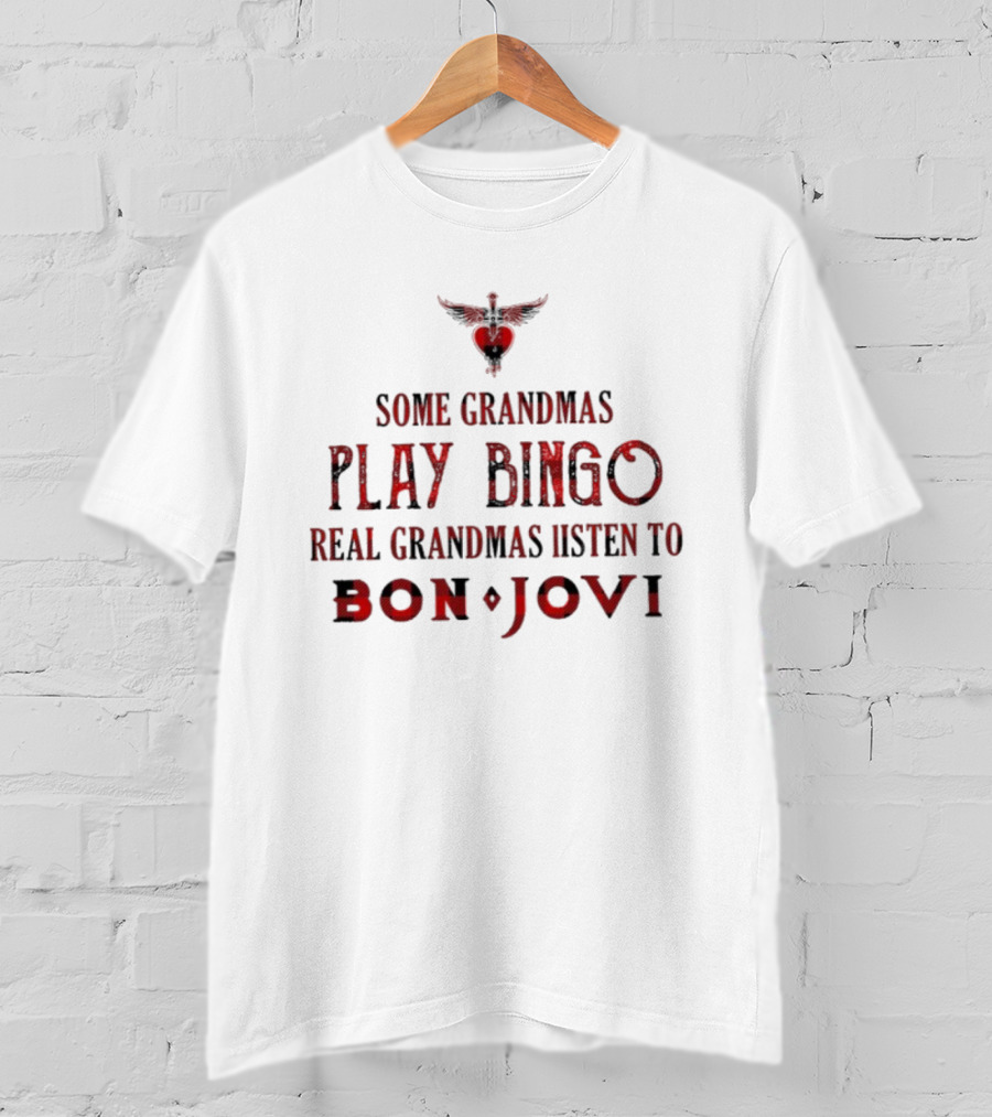 Some Grandmas Play Bingo Real Grandmas Listen To Bon Jovi T-Shirt