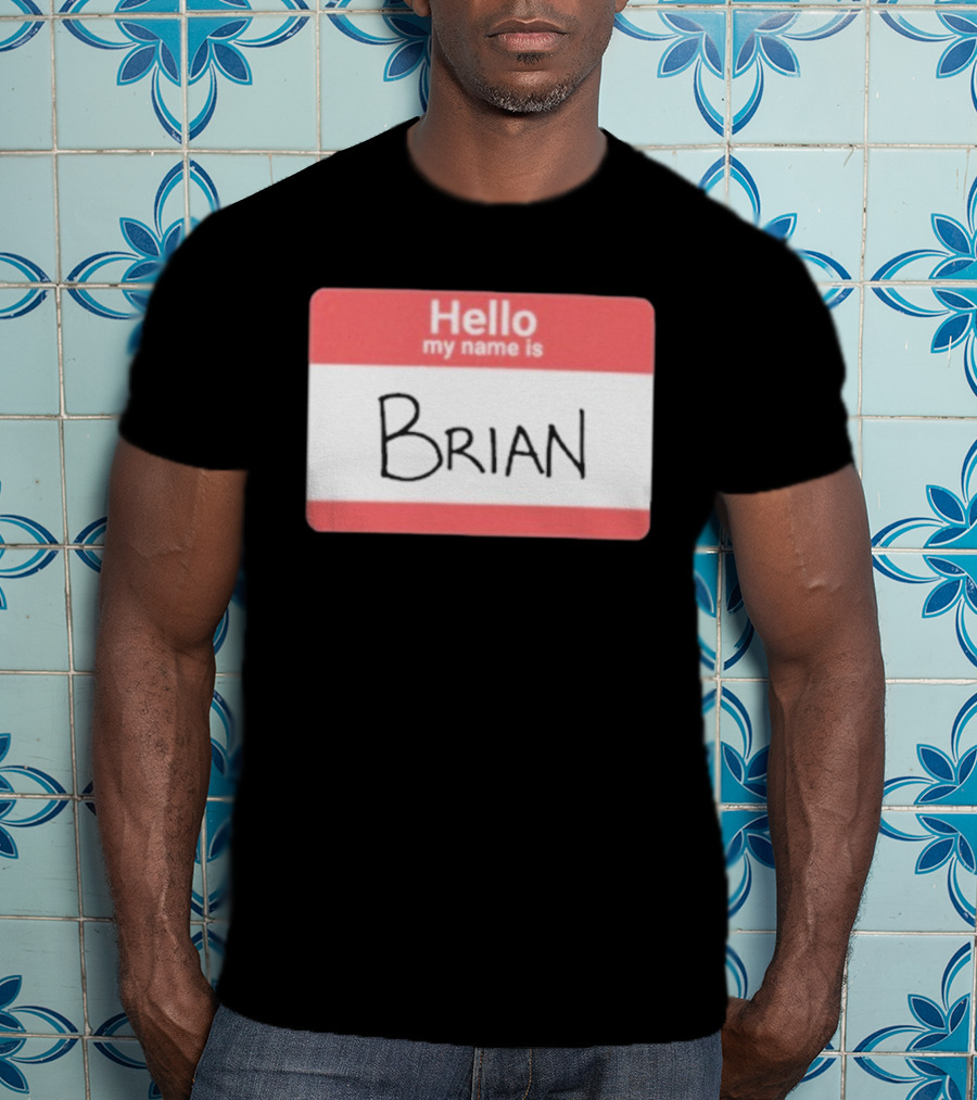 DGR_Dave Hello My Name Is Brian Badge T-Shirt