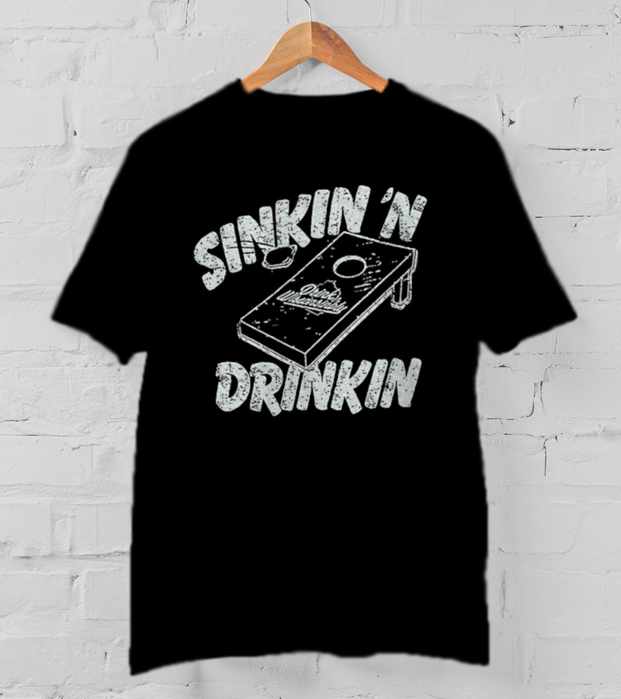 Sinkin 'N Drinkin Drink Wisconsinbly Cornhole Fun T-Shirt