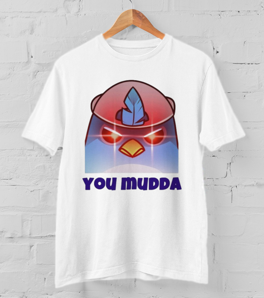 Bird650 You Mudda Angry Feathered Character T-Shirt