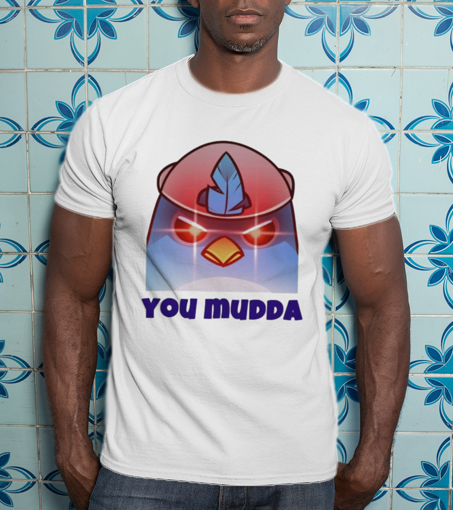 Bird650 You Mudda Angry Feathered Character T-Shirt