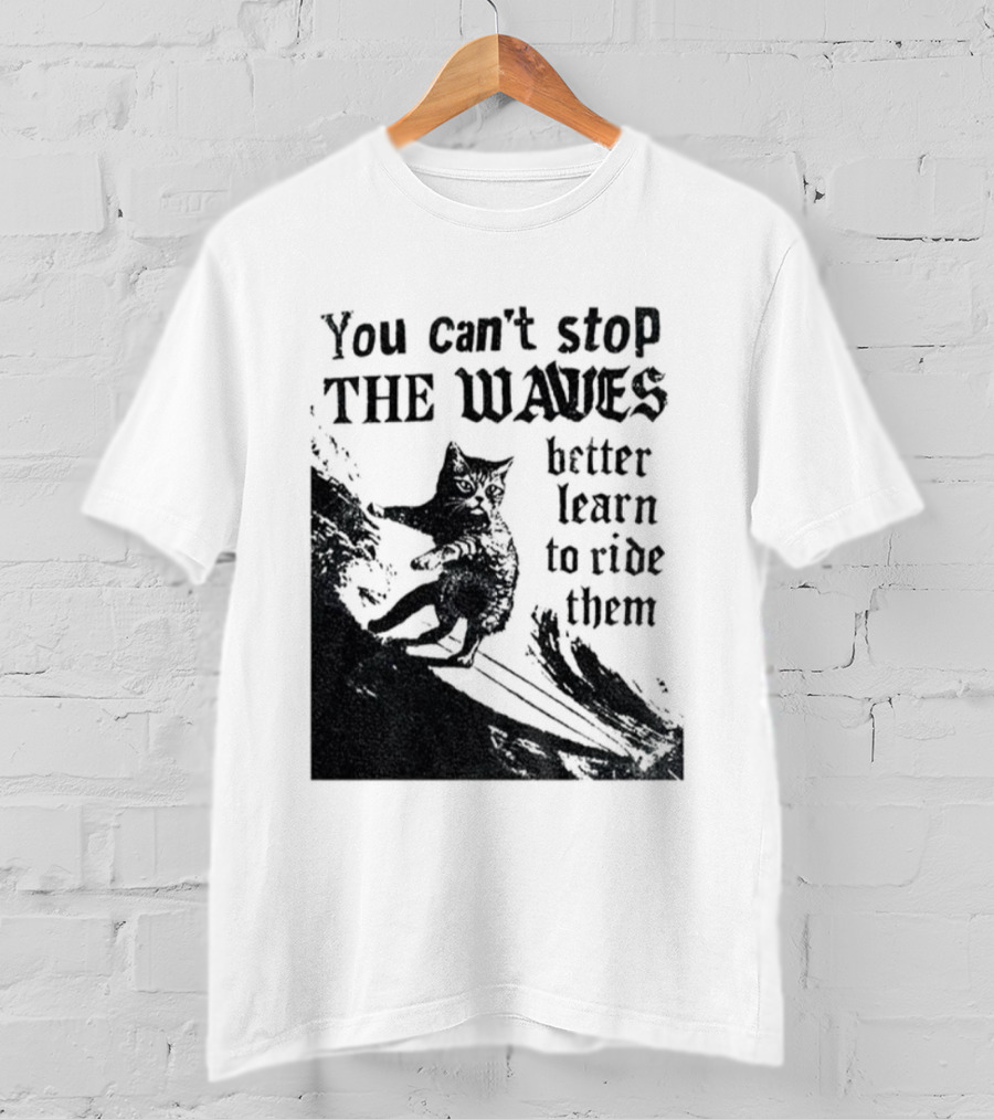 You Can't Stop The Waves Black Cat Better Learn To Ride Them Vintage T-Shirt