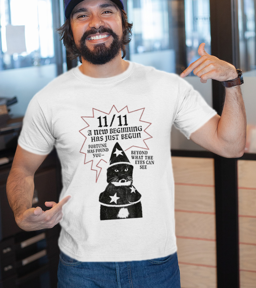 11 11 Funny Cat New Beginning Fortune Found Beyond What Eyes Can See T-Shirt