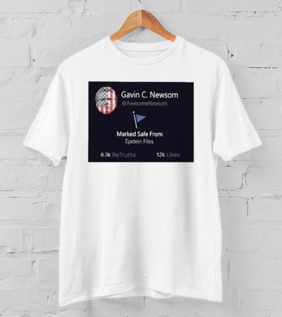 Gavin C Newsom Marked Safe From Epstein Files American Flag Icon 6.3k ReTruths 12k Likes T-Shirt