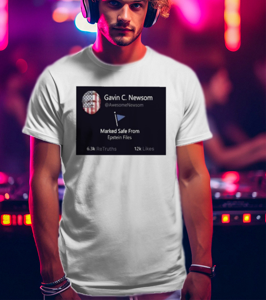 Gavin C Newsom Marked Safe From Epstein Files American Flag Icon 6.3k ReTruths 12k Likes T-Shirt