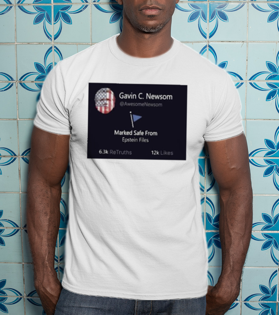 Gavin C Newsom Marked Safe From Epstein Files American Flag Icon 6.3k ReTruths 12k Likes T-Shirt