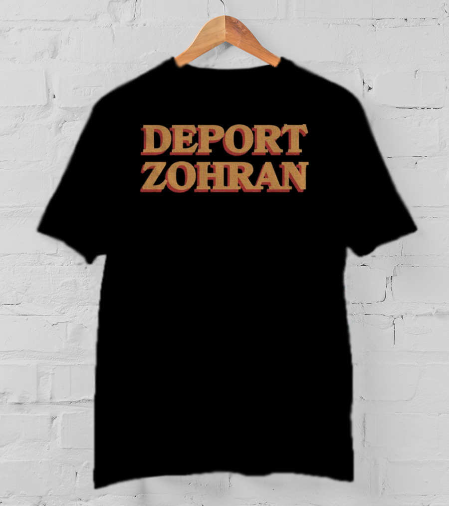 Deport Zohran T-Shirt