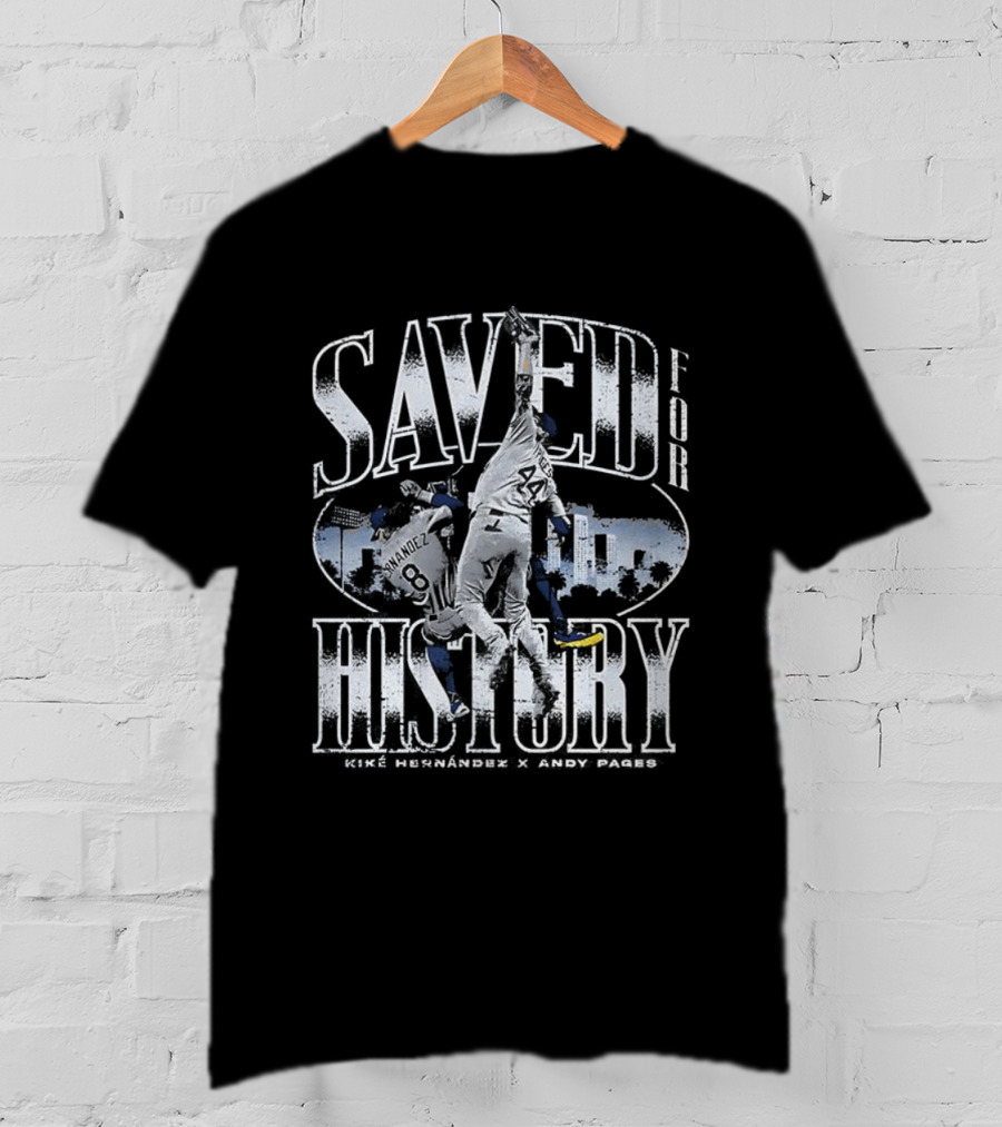 Kike Hernandez Andy Pages Los Angeles Dodgers Saved For History T-Shirt