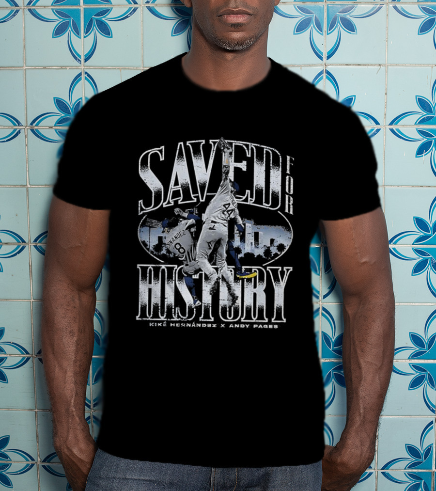 Kike Hernandez Andy Pages Los Angeles Dodgers Saved For History T-Shirt