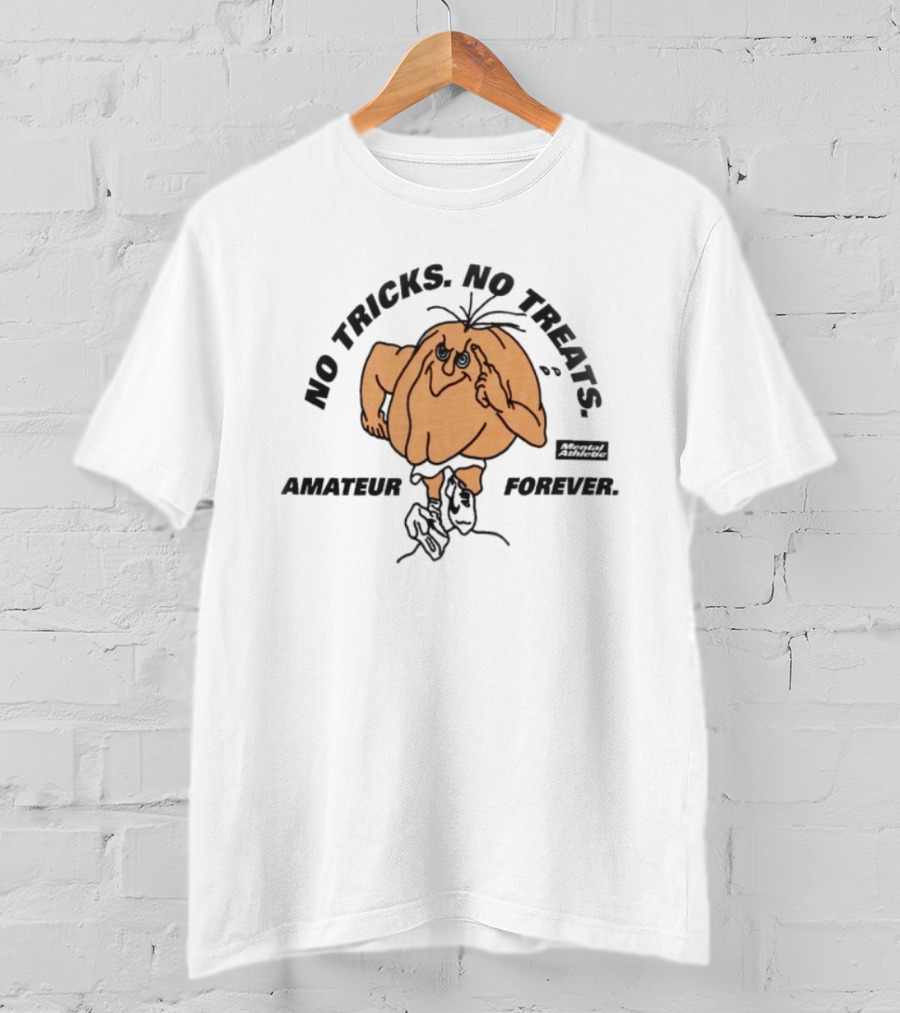 No Tricks No Treats Mental Athletic Amateur Forever T-Shirt
