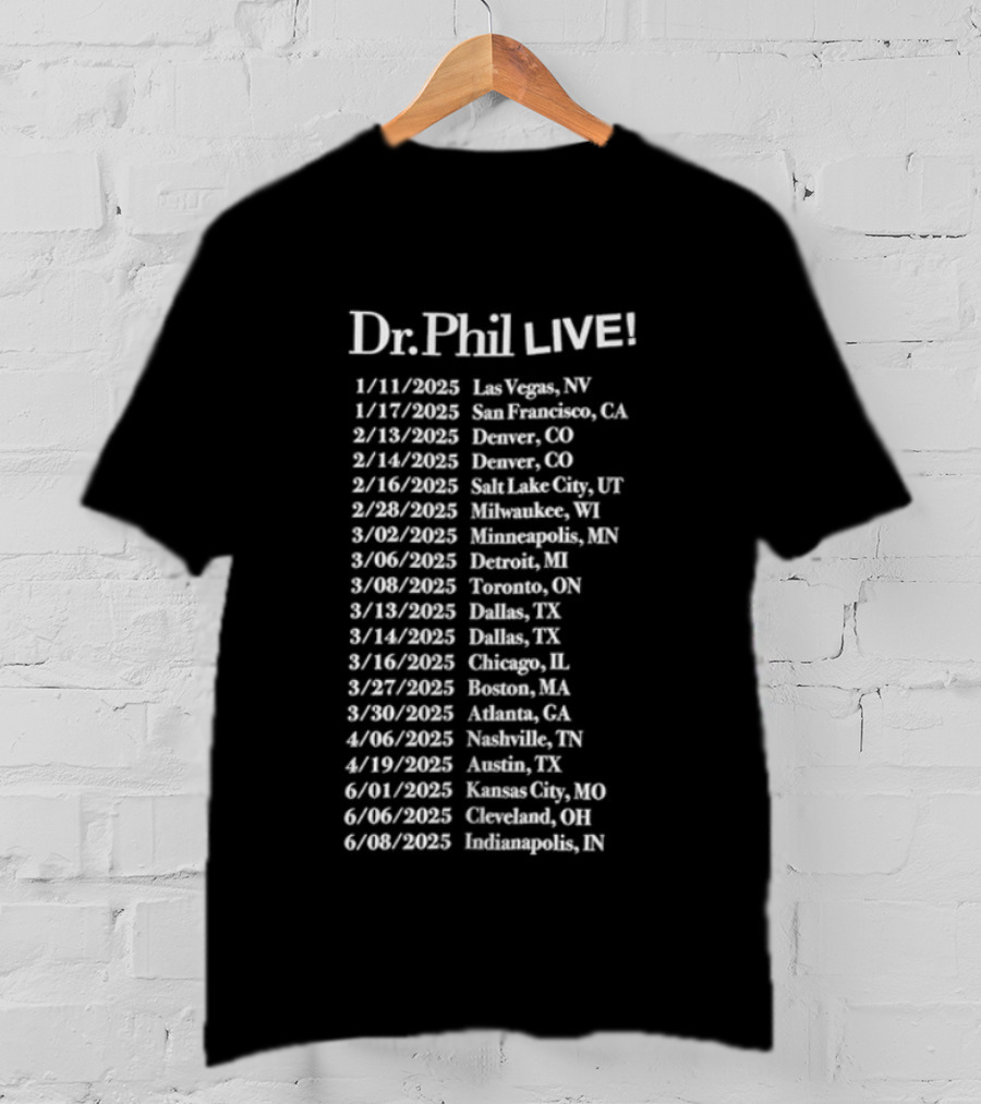 Dr Phil Live 2025 Tour Las Vegas Brooklyn Nashville Austin Denver Chicago Boston Phoenix Portland Seattle Denver T-Shirt