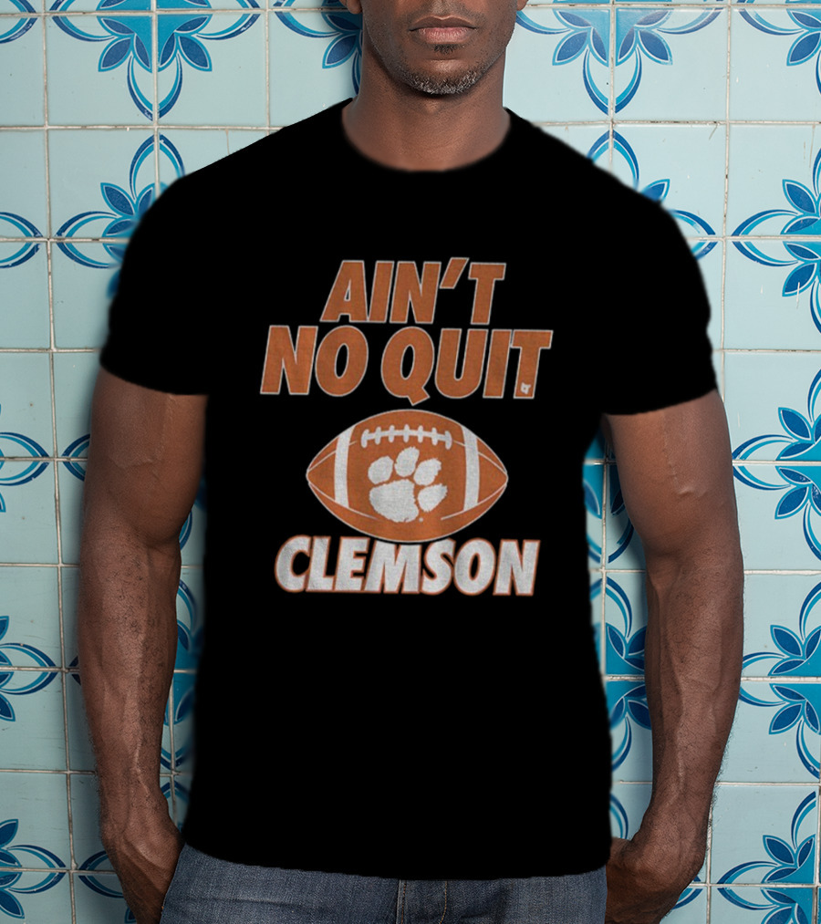 Ain't No Quit Clemson Tigers Football Paw Print Football Design T-Shirt