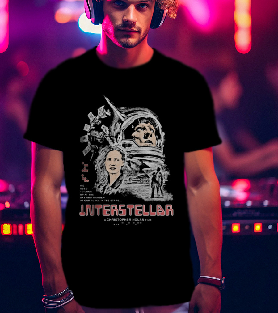 Interstellar Christopher Nolan We Used To Look Up At The Sky And Wonder At Our Place In The Stars T-Shirt