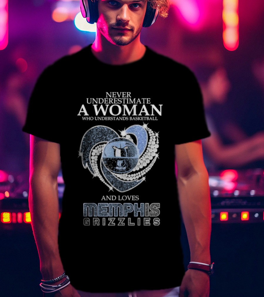 Never Underestimate A Woman Who Understands Basketball And Loves Memphis Grizzlies Diamonds T-Shirt