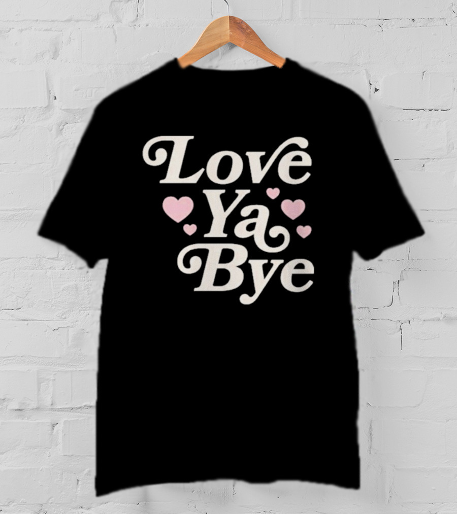 Love Ya Bye Text With Pink Hearts T-Shirt