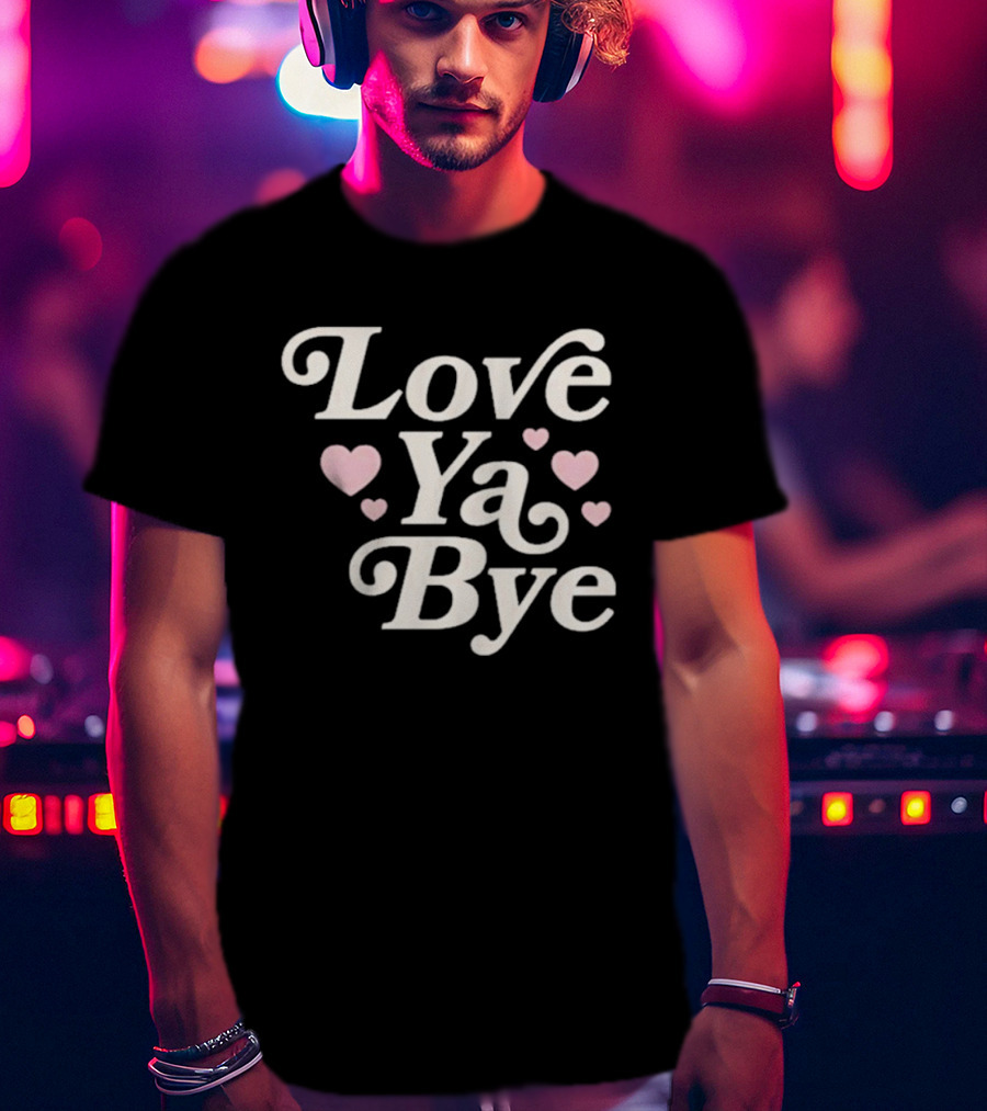 Love Ya Bye Text With Pink Hearts T-Shirt
