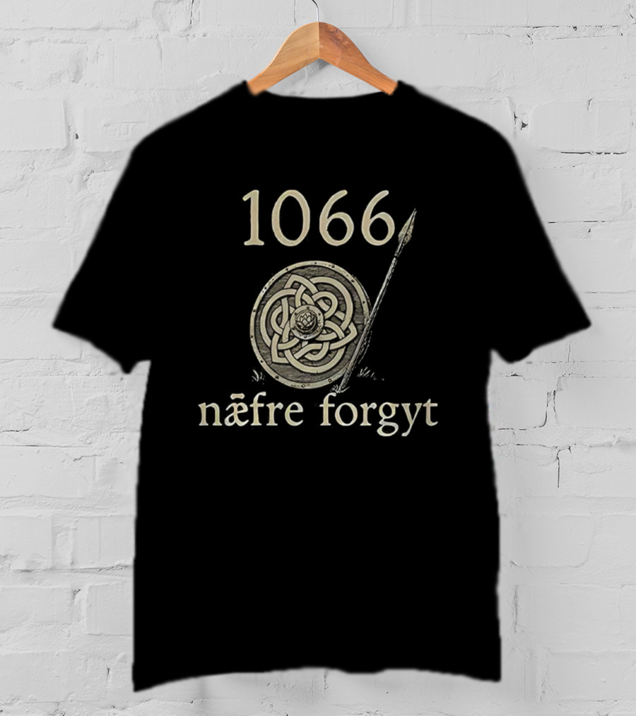 1066 Næfre Forgyt Never Forget Viking England History Shield And Spear T-Shirt
