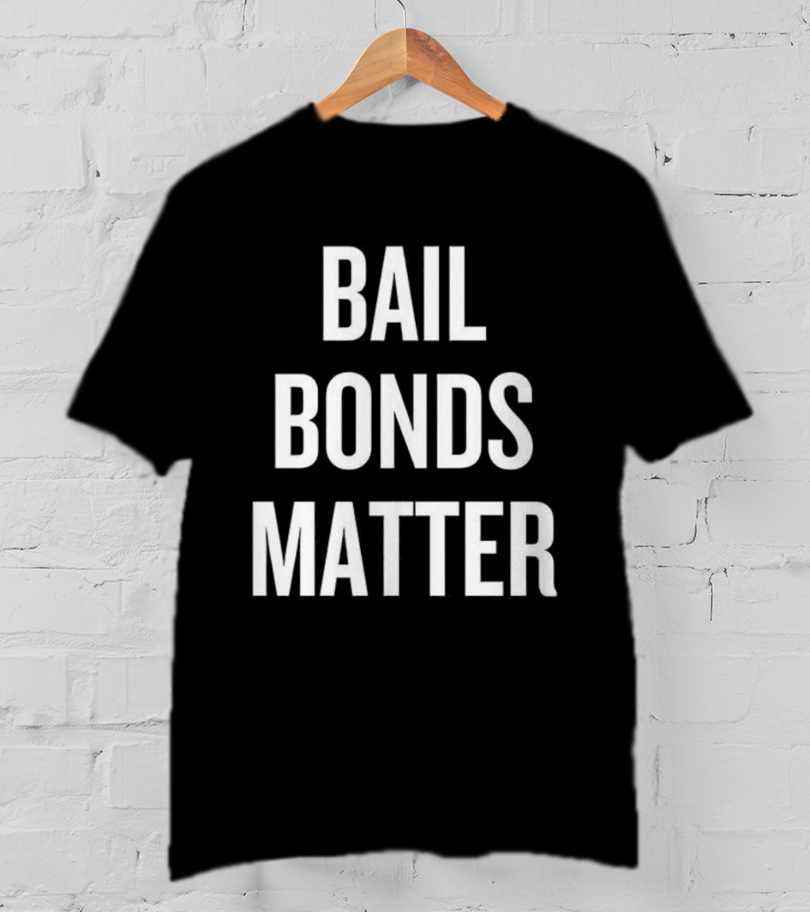Bail Bonds Matter Protest Statement T-Shirt