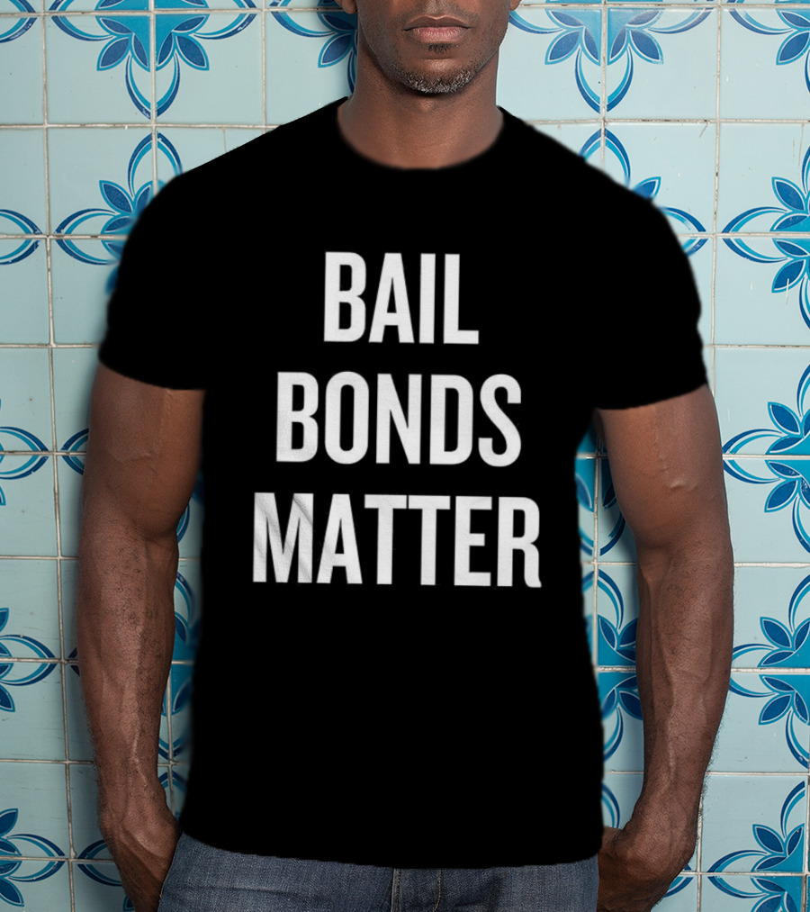Bail Bonds Matter Protest Statement T-Shirt