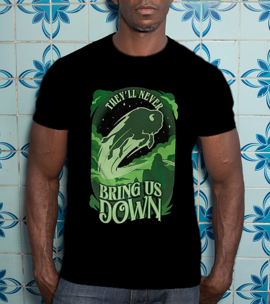 Buffalo Bills They'll Never Bring Us Down Green Buffalo Graphic T-Shirt