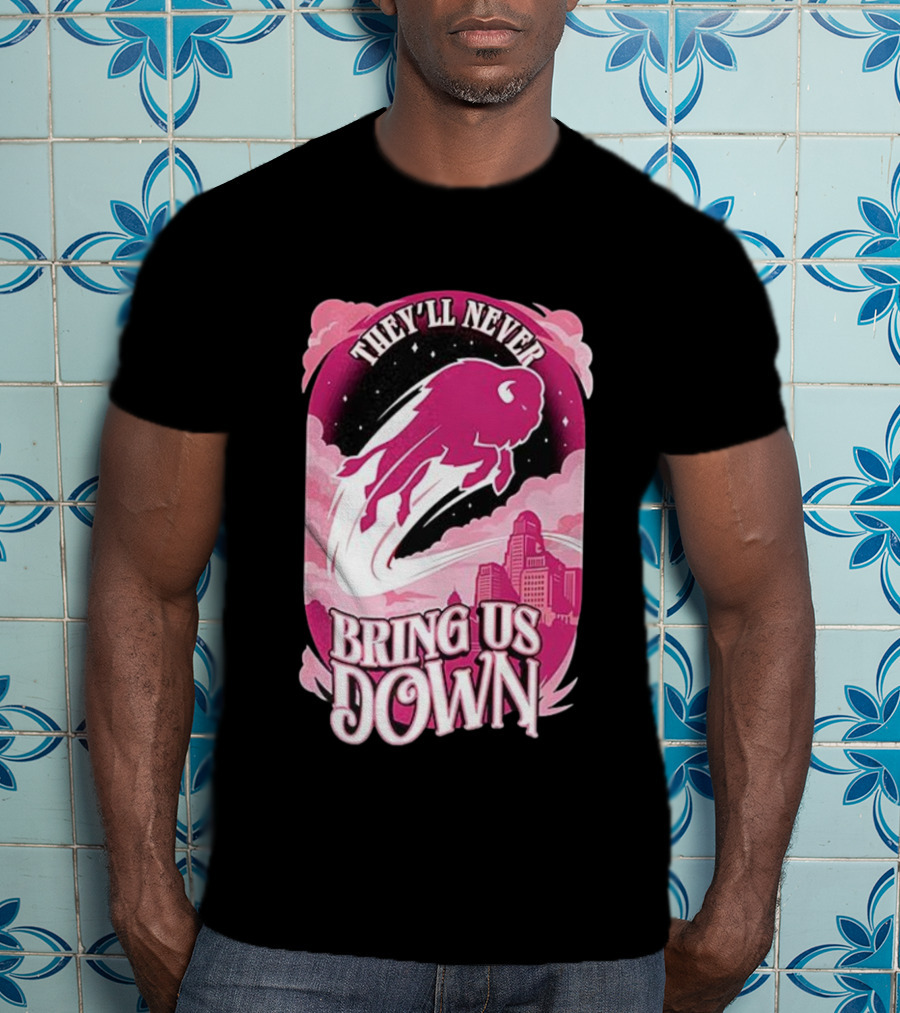 Buffalo Bills They'll Never Bring Us Down Pink T-Shirt