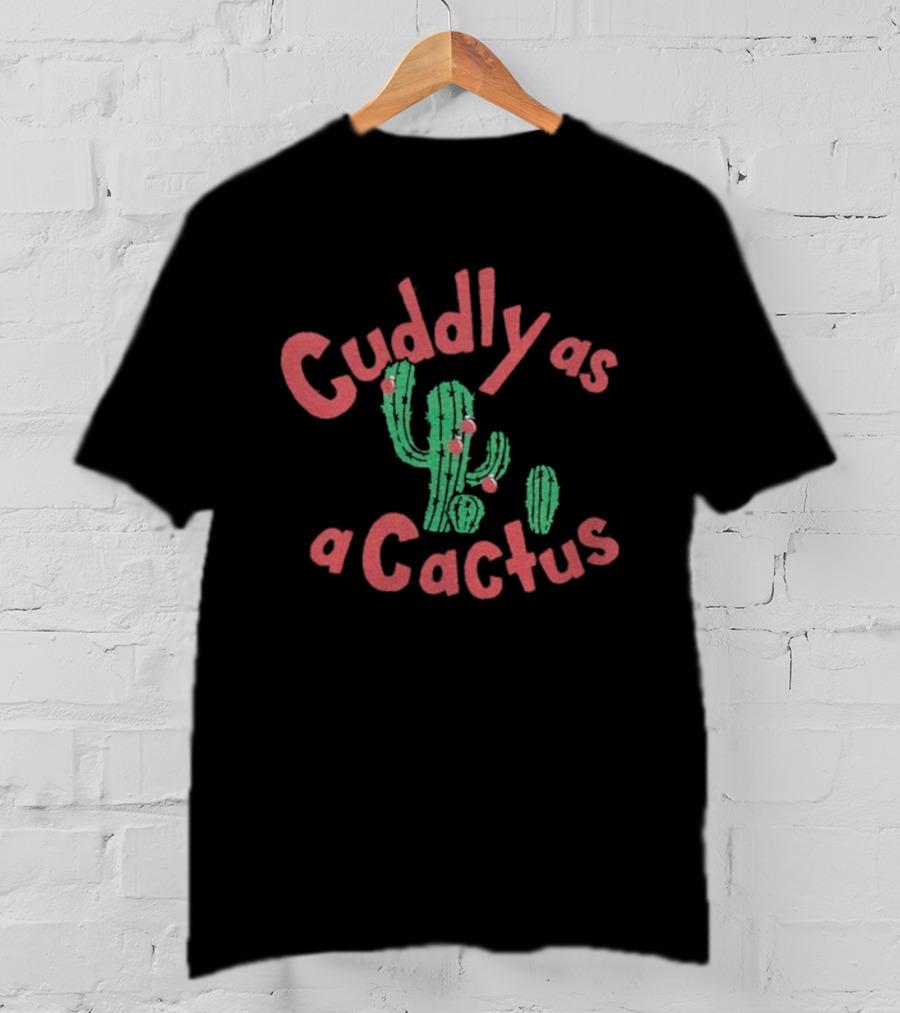 Cuddly As A Cactus Merry Christmas Holiday Humor Cactus T-Shirt