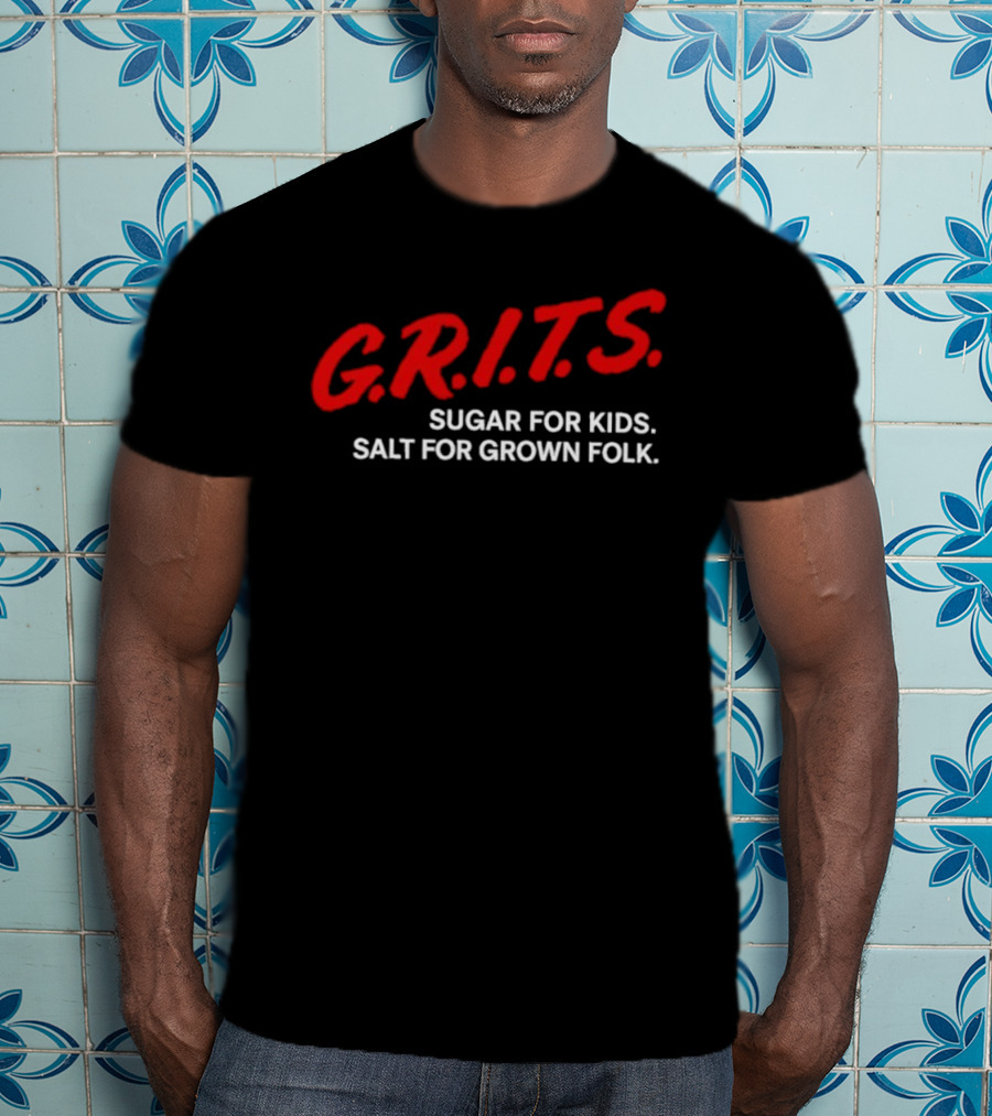 G.R.I.T.S. Sugar For Kids Salt For Grown Folk Red And White Text T-Shirt