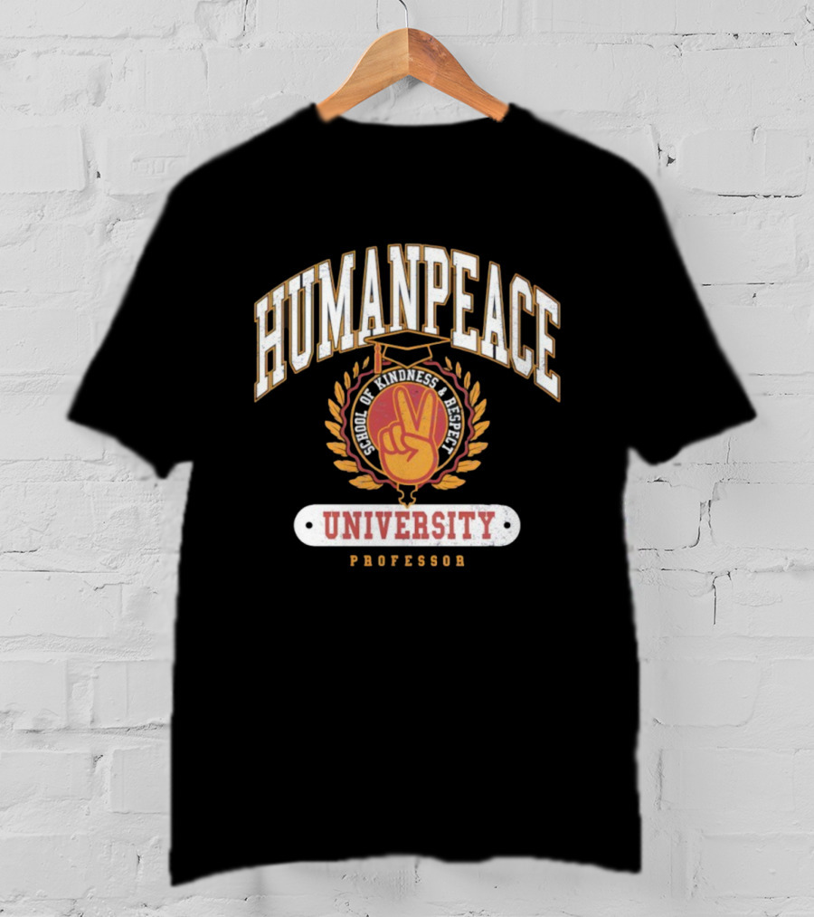 Human Peace University School Of Kindness And Respect Professor T-Shirt