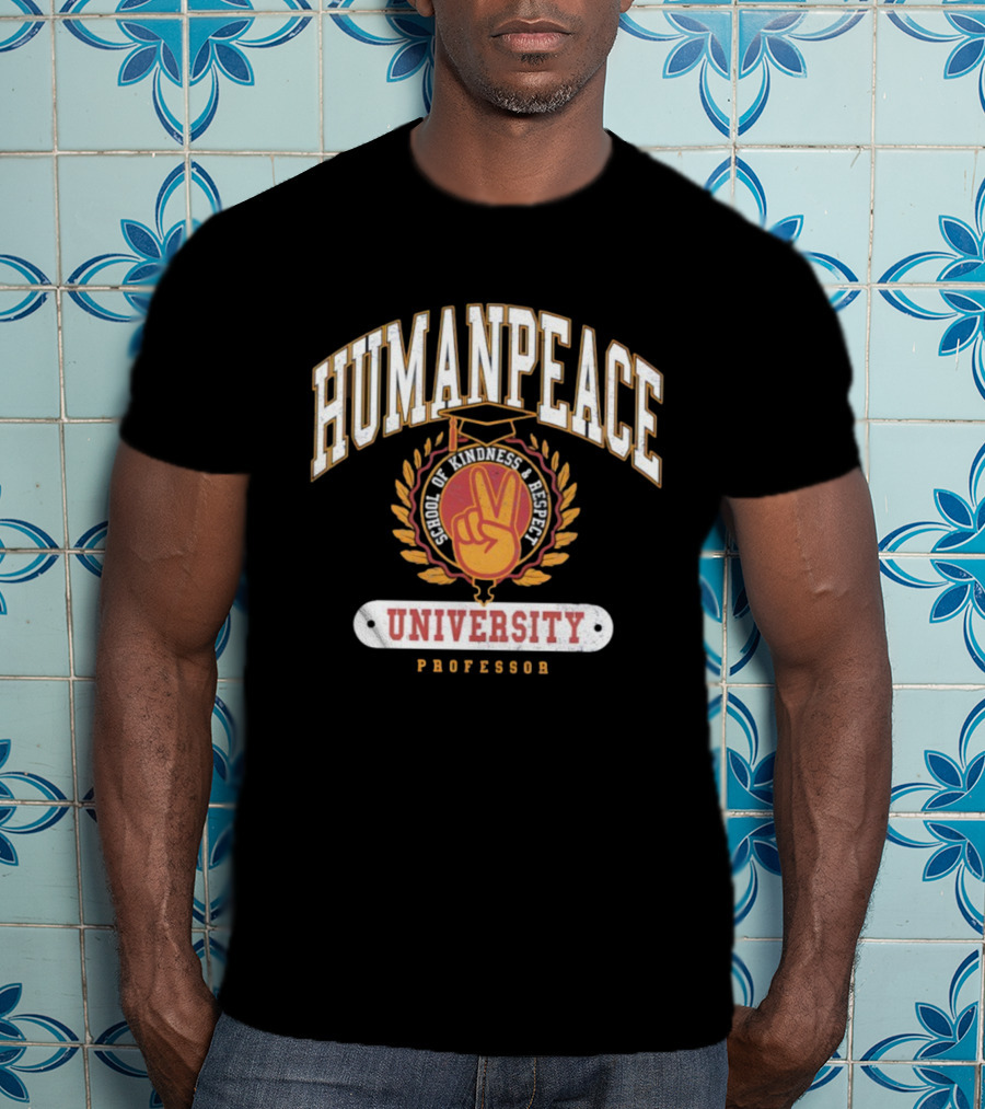 Human Peace University School Of Kindness And Respect Professor T-Shirt