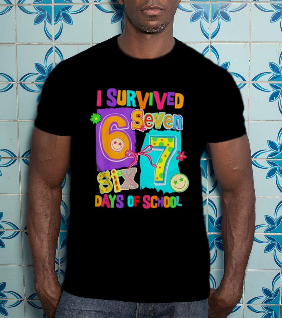 I Survived Six Seven Days Of School Funny Teacher Student T-Shirt
