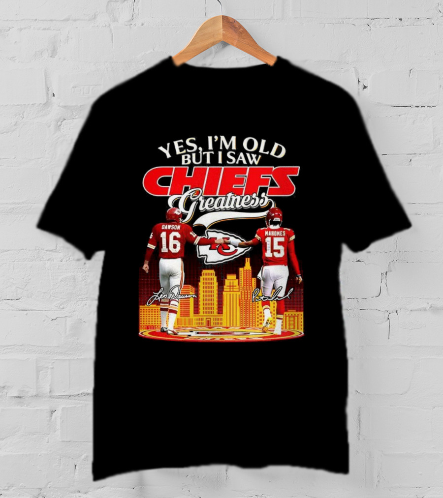 Yes I'm Old But I Saw Chiefs Greatness Len Dawson Mahomes 16 15 T-Shirt