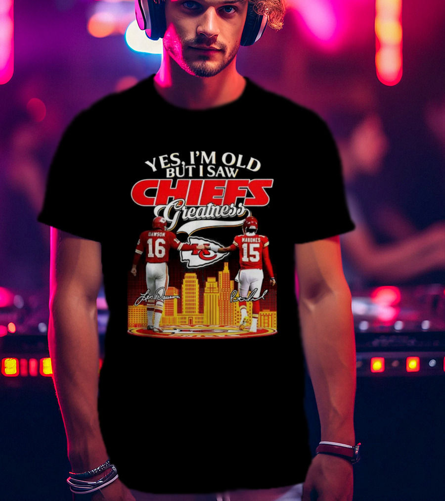 Yes I'm Old But I Saw Chiefs Greatness Len Dawson Mahomes 16 15 T-Shirt