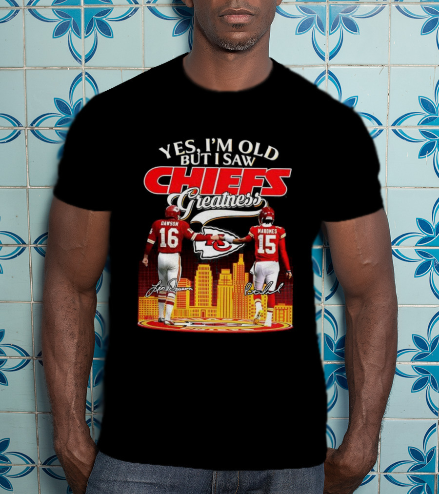 Yes I'm Old But I Saw Chiefs Greatness Len Dawson Mahomes 16 15 T-Shirt