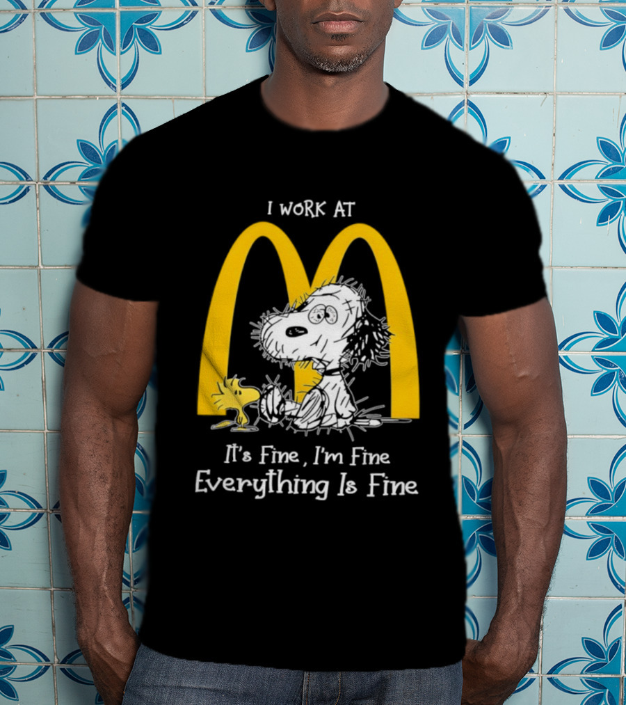 Snoopy Woodstock McDonald's I Work Everything Is Fine T-Shirt