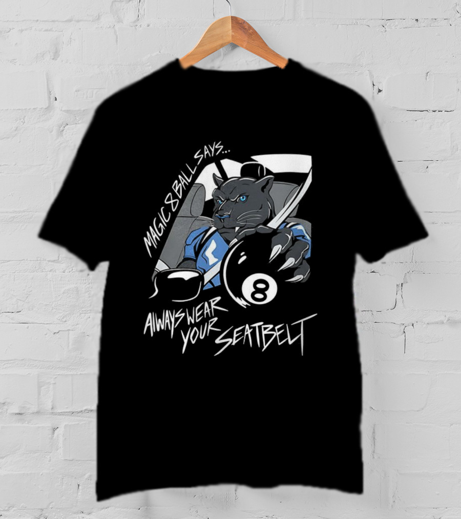 Magic 8 Ball Says Always Wear Your Seatbelt Panther 8 Ball T-Shirt
