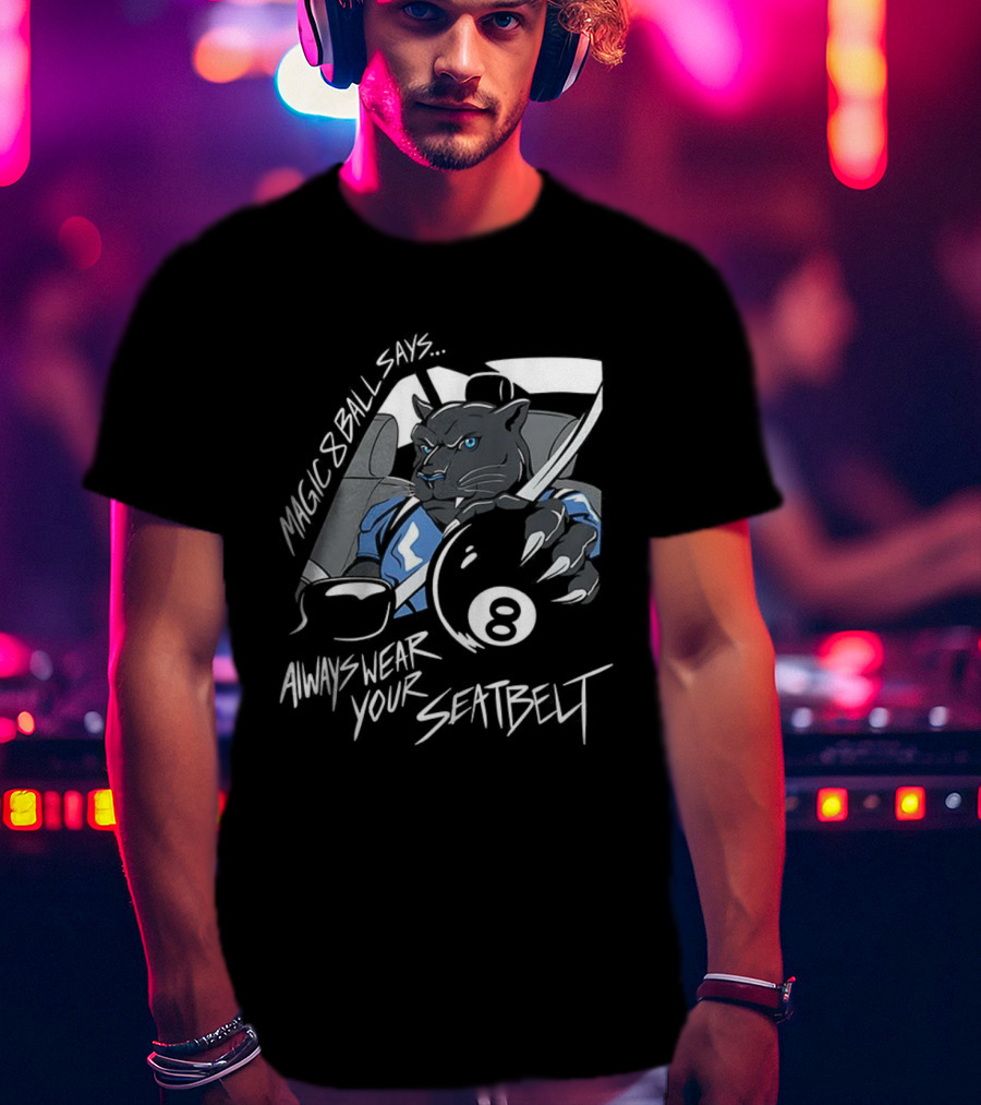 Magic 8 Ball Says Always Wear Your Seatbelt Panther 8 Ball T-Shirt