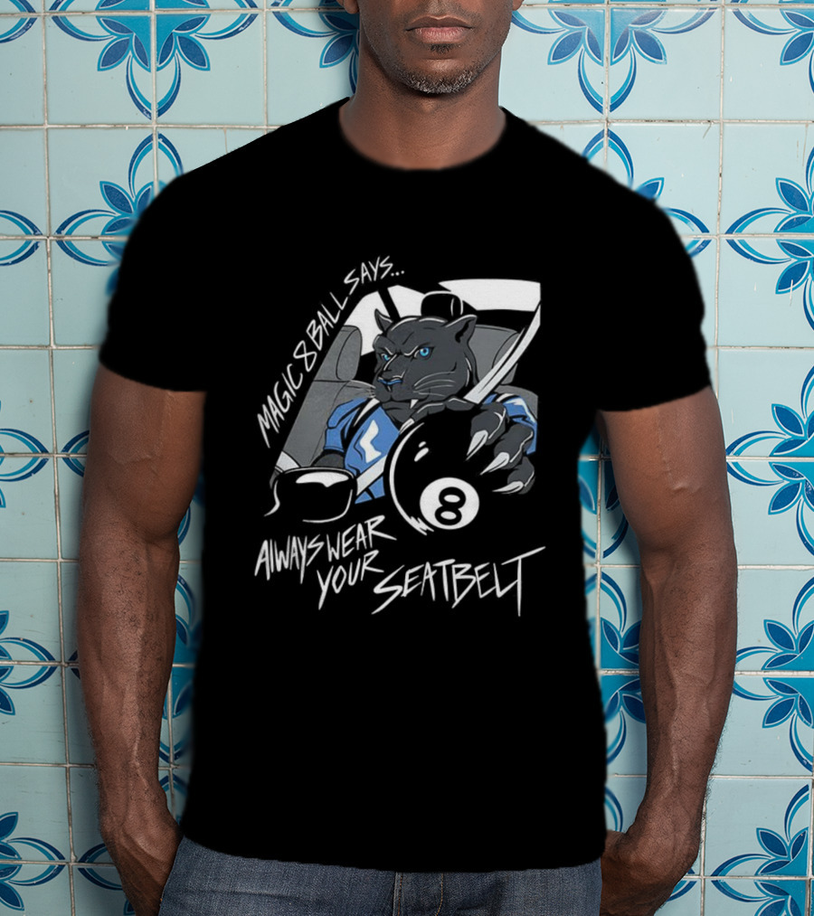 Magic 8 Ball Says Always Wear Your Seatbelt Panther 8 Ball T-Shirt