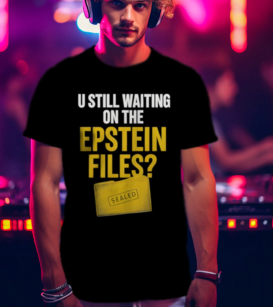 U Still Waiting On The Epstein Files Yellow Case T-Shirt