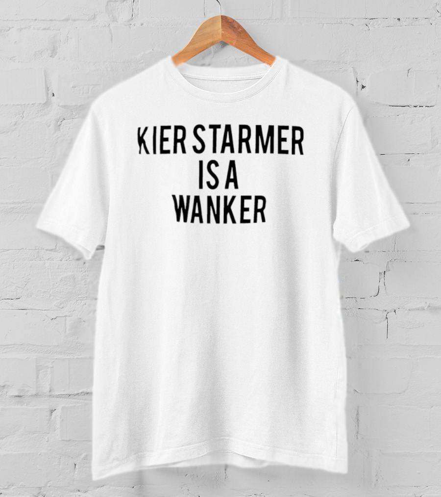 Kier Starmer Is A Wanker T-Shirt