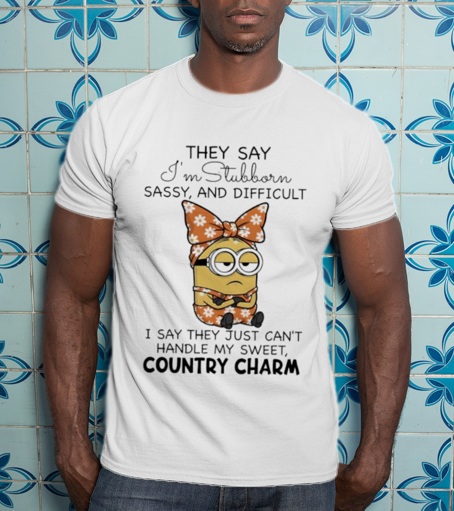 Minion I’m Stubborn Sassy Difficult Sweet Country Charm T-Shirt