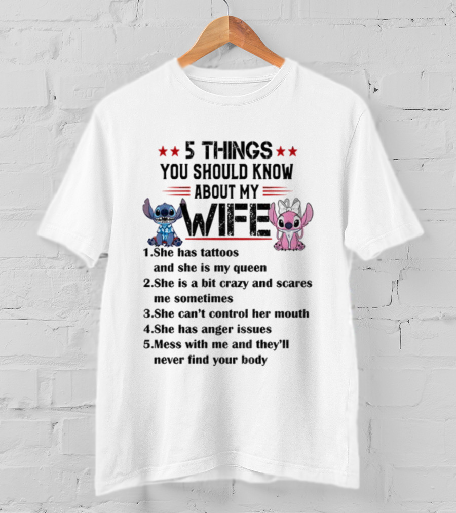Stitch 5 Things Know About My Wife Tattoos Queen Crazy Can't Control Mouth Anger Issues T-Shirt