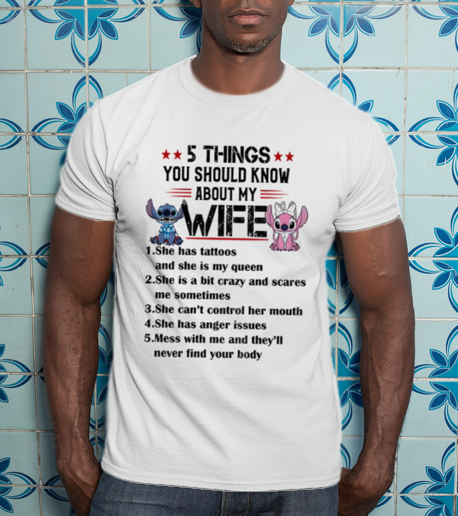 Stitch 5 Things Know About My Wife Tattoos Queen Crazy Can't Control Mouth Anger Issues T-Shirt
