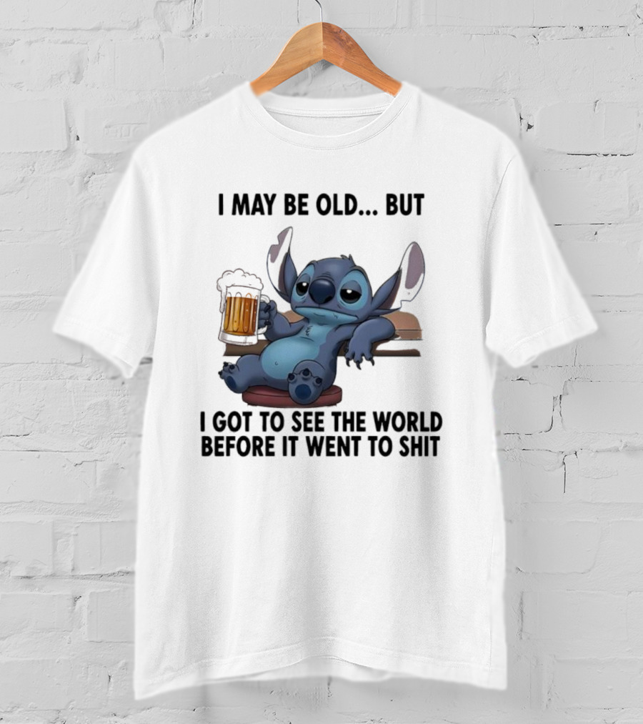 Stitch Beer Humor I May Be Old But I Got To See The World Before It Went To Shit T-Shirt