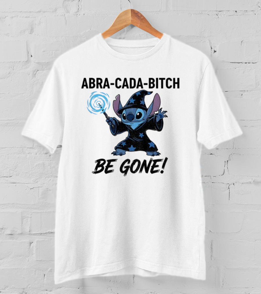 Abra-Cada-Bitch Be Gone Stitch Witches Magic T-Shirt