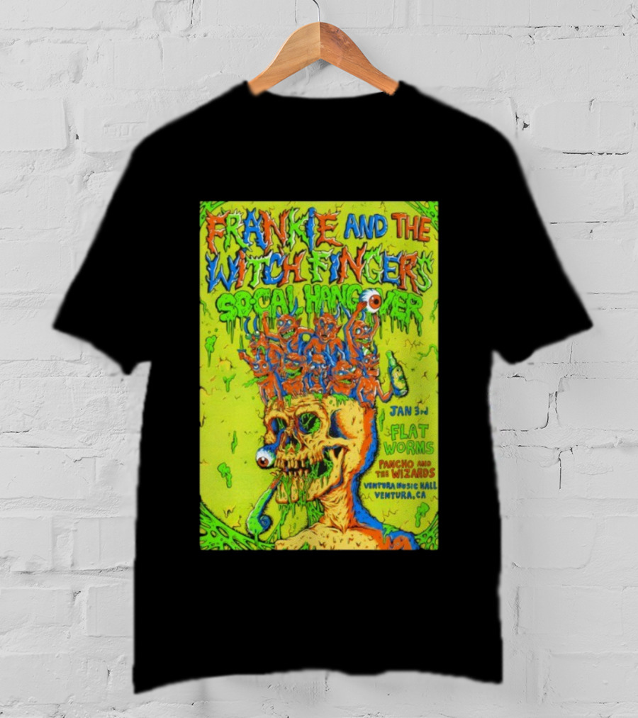 Frankie And The Witch Fingers Socal Hangover Jan 3 Ventura Music Hall Flat Worms Pancho And The Wizards T-Shirt